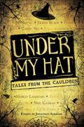 Under My Hat: Tales from the Cauldron by Jonathan Strahan, Diana Peterfreund