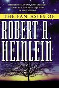 The Fantasies of Robert A. Heinlein by Robert A. Heinlein