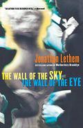 The Wall of the Sky, the Wall of the Eye by Jonathan Lethem