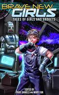 Tales of Girls and Gadgets (Brave New Girls #1) by Martin Berman-Gorvine