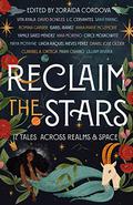 Reclaim the Stars: 17 Tales Across Realms & Space by Zoraida Córdova