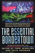 The Essential Bordertown by Terri Windling, Delia Sherman