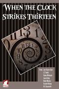When the Clock Strikes Thirteen by Astrid Ohletz