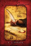 Academic Exercises by K.J. Parker