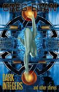 Dark Integers and Other Stories by Greg Egan