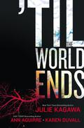 'Til the World Ends by Julie Kagawa, Ann Aguirre