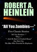 All You Zombies and Other Stories by Robert A. Heinlein