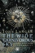 The Wide, Carnivorous Sky and Other Monstrous Geographies by John Langan, Laird Barron