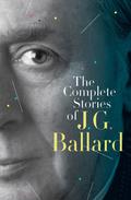 The Complete Short Stories by J.G. Ballard