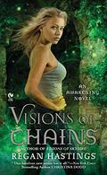 Visions of Chains (The Awakening #3) by Regan Hastings