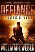Defiance: A House Divided (The Defending Home #2) by William H. Weber