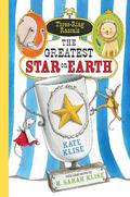 The Greatest Star on Earth (Three-Ring Rascals #2) by Kate Klise