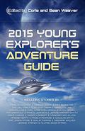 2015 Young Explorer's Adventure Guide by Corie Weaver