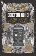 Doctor Who: Time Lord Fairy Tales (Doctor Who NSA Anthologies #3) by Justin Richards