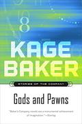 Gods and Pawns by Kage Baker