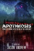 Apotheosis: Stories of Human Survival After The Rise of The Elder Gods by Pete Rawlik