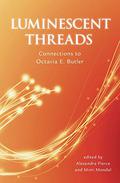 Luminescent Threads: Connections to Octavia E. Butler by Cat Sparks
