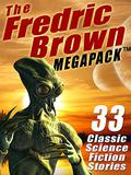The Fredric Brown MEGAPACK ®: 33 Classic Science Fiction Stories by Fredric Brown