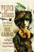 Prince of Stories: The Many Worlds of Neil Gaiman by Hank Wagner