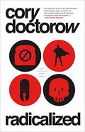 Radicalized by Cory Doctorow