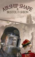 Airship Shape & Bristol Fashion by Ken Shinn