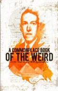Commonplace Book of the Weird: The Untold Stories of H.P. Lovecraft by Meg Bashwiner