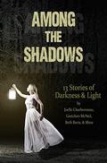 Among the Shadows: 13 Stories of Darkness & Light by Gretchen McNeil