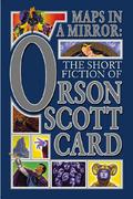 Maps in a Mirror: The Short Fiction of Orson Scott Card by Orson Scott Card