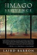The Imago Sequence and Other Stories by Laird Barron