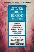 Silver Birch, Blood Moon by Ellen Datlow, Garry Kilworth