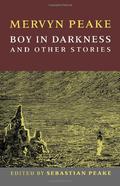 Boy in Darkness and Other Stories by Mervyn Peake, Joanne Harris
