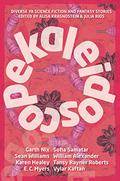 Kaleidoscope: Diverse YA Science Fiction and Fantasy Stories (Cookie Cutter Superhero-Verse #0.5 Cookie Cutter Superhero) by Karen Healey