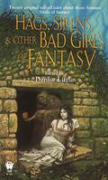 Hags, Sirens, and Other Bad Girls of Fantasy by Leslie Claire Walker