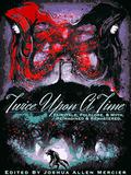 Twice Upon A Time: Fairytale, Folklore, & Myth. Reimagined & Remastered. by Deborah Walker