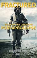 Fractured: Tales of the Canadian Post-Apocalypse by Michael Matheson