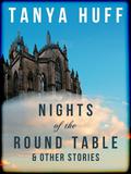 Nights of the Round Table and Other Stories of Heroic Fantasy by Tanya Huff