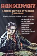 Rediscovery: Science Fiction by Women  (1958 to 1963): Yesterday's Luminaries Introduced by Today's Rising Stars by Judith Merril
