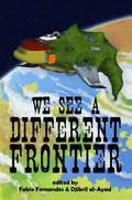 We See a Different Frontier: A Postcolonial Speculative Fiction Anthology by Ekaterina Sedia