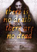 There is No Death, There are No Dead by Lisa Morton