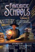 Fantastic Schools: Volume Two (Fantastic Schools #2) by L. Jagi Lamplighter