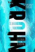 Leena Krohn: Collected Fiction (Collected Fiction #1-2) by Leena Krohn
