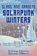Glass and Gardens: Solarpunk Winters by R. Jean Mathieu