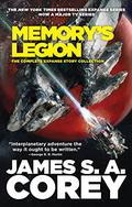Memory's Legion: The Complete Expanse Story Collection (The Expanse #2.5-2.6, 3.5, 5.5, 6.5, 8.5, 9.6) by James S.A. Corey
