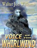Voice of the Whirlwind by Walter Jon Williams