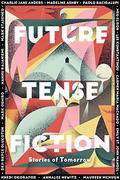 Future Tense Fiction: Stories of Tomorrow by Paolo Bacigalupi