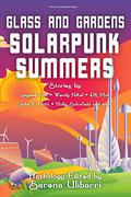 Glass and Gardens: Solarpunk Summers by M. Lopes da Silva
