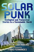 Solarpunk: Ecological and Fantastical Stories in a Sustainable World by Carlos Orsi