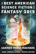 The Best American Science Fiction and Fantasy 2019 by John Joseph Adams, Carmen Maria Machado
