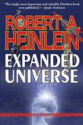 Robert Heinlein's Expanded Universe: Volume One by Robert A. Heinlein