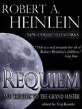 Requiem: New Collected Works by Robert A. Heinlein and Tributes to the Grand Master by Robert A. Heinlein, Larry Niven